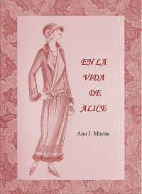 Ana I. Martín — En la vida de Alice (Spanish Edition)