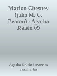 Agatha Raisin i martwa znachorka — Marion Chesney (jako M. C. Beaton) - Agatha Raisin 09