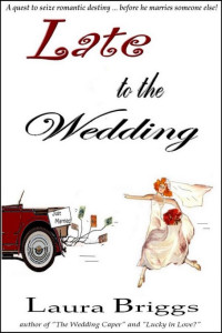 Briggs, Laura [Briggs, Laura] — Late to the Wedding