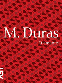 Marguerite Duras — O Amante