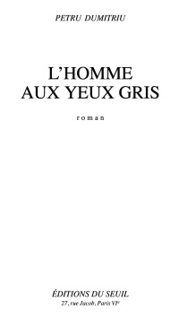 Petru Dumitriu — L'Homme aux yeux gris