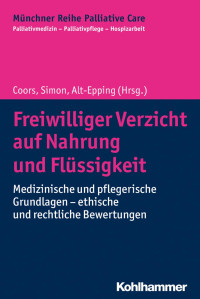 Michael Coors & Alfred Simon & Bernd Alt-Epping — Freiwilliger Verzicht auf Nahrung und Flüssigkeit