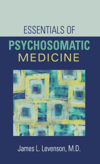 James L. Levenson — Essentials of Psychosomatic Medicine.pdf