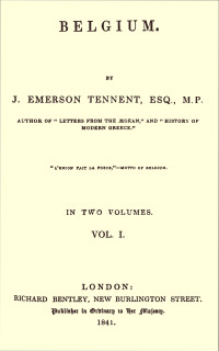 Sir James Emerson Tennent — Belgium, Vol. 1 (of 2)