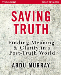 Abdu Murray; — Saving Truth Study Guide