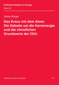 Buergel — Das Kreuz mit dem Atom: Die Debatte um die Kernenergie und die christlichen Grundwerte der CDU