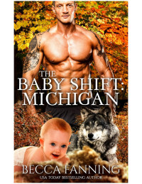 Becca Fanning — The Baby Shift: Michigan: Shifter Babies Of America 28