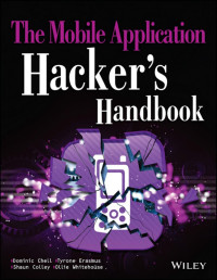 Dominic Chell & Tyrone Erasmus & Shaun Colley & Ollie Whitehouse — The Mobile Application Hacker’s Handbook