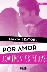 María Beatobe — Llovieron estrellas (Por amor) (Spanish Edition)