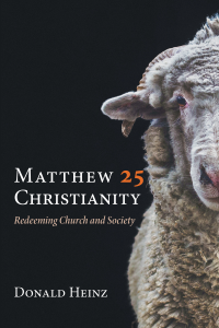 Donald Heinz; — Matthew 25 Christianity