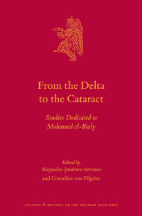 Jiménez-Serrano, Alejandro, Pilgrim, Cornelius von — From the Delta to the Cataract: Studies Dedicated to Mohamed El-Bialy