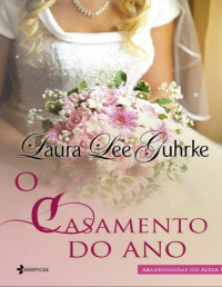 Laura Lee Guhrke — (Abandonadas No Altar 1) O Casamento Do Ano (Wedding of the Season)