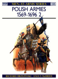 Richard Brzezinski — Polish Armies 1569-1696 (2)