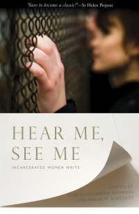 Redmond, Marybeth Christie, Bartlett, Sarah W. & eds. — Hear Me, See Me: Incarcerated Women Write