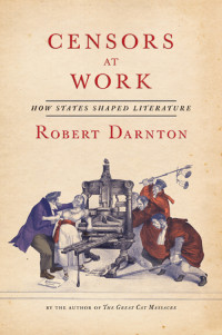 Robert Darnton — Censors at Work