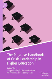 Jürgen Rudolph, Joseph Crawford, Choon-Yin Sam, Shannon Tan — The Palgrave Handbook of Crisis Leadership in Higher Education