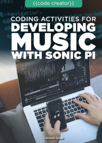 Cathleen Small — Coding Activities for Developing Music with Sonic Pi