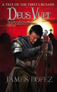 James Lopez — Deus Vult: A Tale of the First Crusade