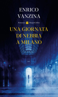 Enrico Vanzina — Una giornata di nebbia a Milano