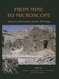 Ian Freestone;Thilo Rehren;Andrew J. Shortland; — From Mine to Microscope