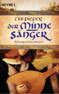 Pieper, Tim — Der Minnesänger