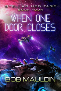 Bob Mauldin — When One Door Closes (Stellar Heritage Book 4)