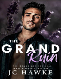 JC Hawke — The Grand Ruin: Lance & Scarlet Part One (The Grand Men Series)