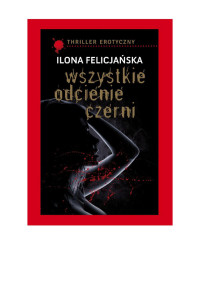 Ilona Felicja?ska — Wszystkie odcienie czerni