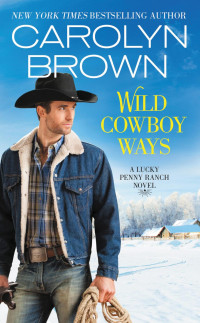 Brown, Carolyn — [Lucky Penny Ranch 01] • Wild Cowboy Ways