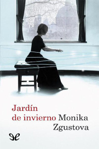 Monika Zgustová — Jardín de invierno