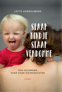 Lotte Debrouwere — Slaap kindje slaap verdomme