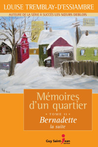 Louise Tremblay-D'Essiambre — Mémoires d'un quartier, tome 11: Bernadette, la suite