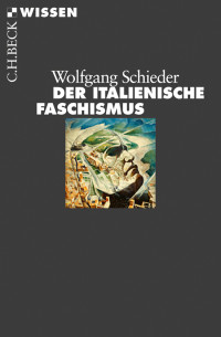 Wolfgang Schieder; — Der italienische Faschismus