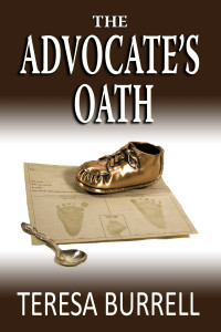 Teresa Burrell — The Advocate's Oath: Legal Suspense Murder Mystery (The Advocate Series Book 15)