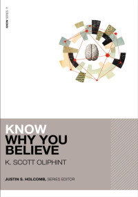 K. Scott Oliphint; — Know Why You Believe