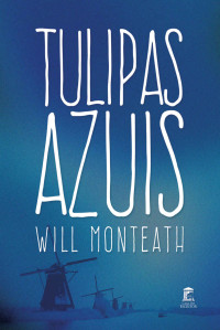 Will Monteath [Monteath, Will] — Tulipas Azuis