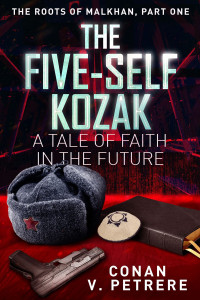 Conan V. Petrere — The Five-Self Kozak: A Tale of Faith in the Future