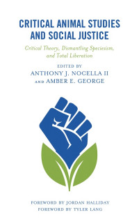 Anthony J. Nocella II;Amber E. George; — Critical Animal Studies and Social Justice