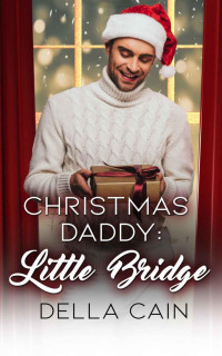 Della Cain — Christmas Daddy: Little Bridge: Age Play Daddy Weihnachten Romanze