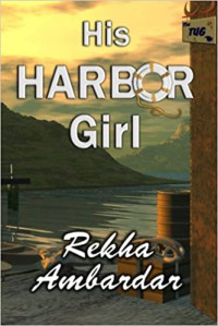 Rekha Ambardar — His Harbor Girl