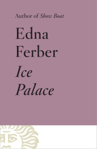 Edna Ferber — Ice Palace