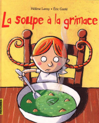 Hélène Leroy & Eric Gasté [Leroy, Hélène & Gasté, Eric] — La soupe a la grimace