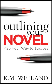 Weiland, K.M. — Outlining Your Novel: Map Your Way to Success