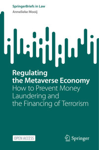 Annelieke Mooij — Regulating the Metaverse Economy: How to Prevent Money Laundering and the Financing of Terrorism