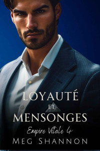 Meg Shannon — Loyauté et Mensonges (French Edition)