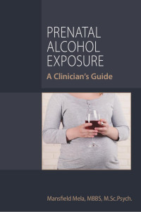 Mansfield Mela — Prenatal Alcohol Exposure: A Clinician's Guide