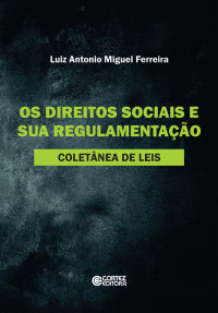 Luiz Antonio Miguel Ferreira — Os direitos sociais e sua regulamentação