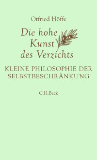 Otfried Hffe; — Die hohe Kunst des Verzichts