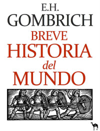 E. H. Gombrich — Breve Historia Del Mundo (Anotado)