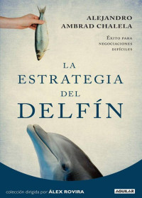 Alejandro Ambrad Chalela — La estrategia del delfin